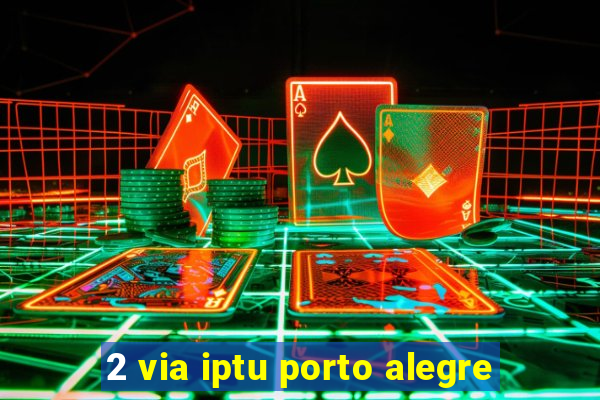 2 via iptu porto alegre